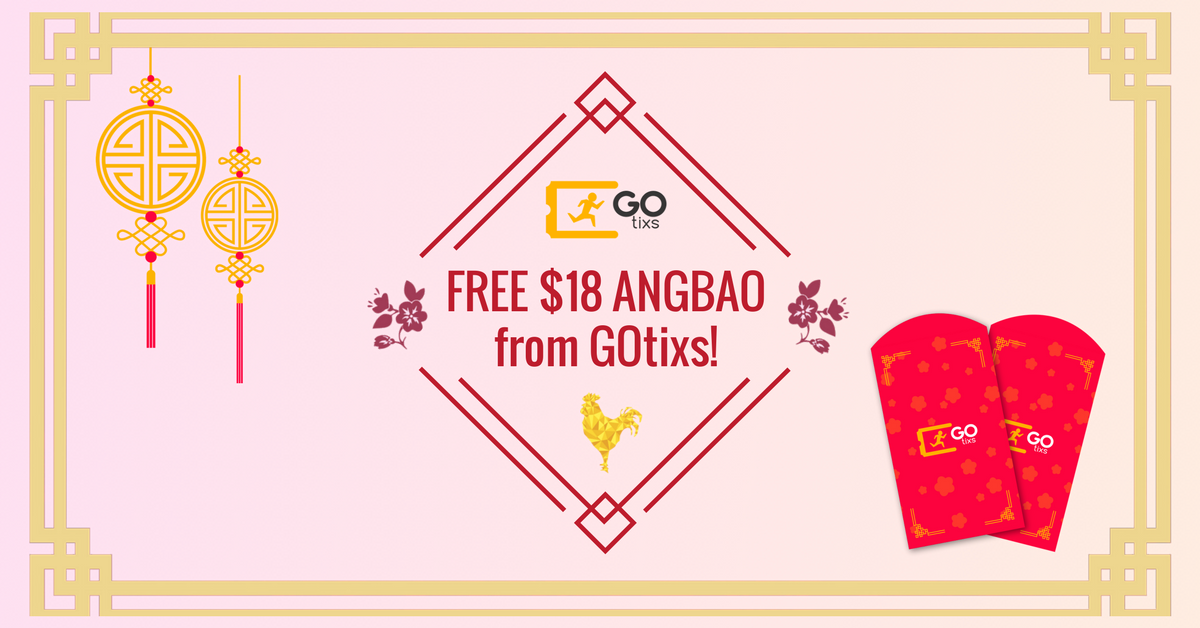 FREE $18 angbaos to go for your desired experiences with GOtixs! Valid until 31st Jan 2017.