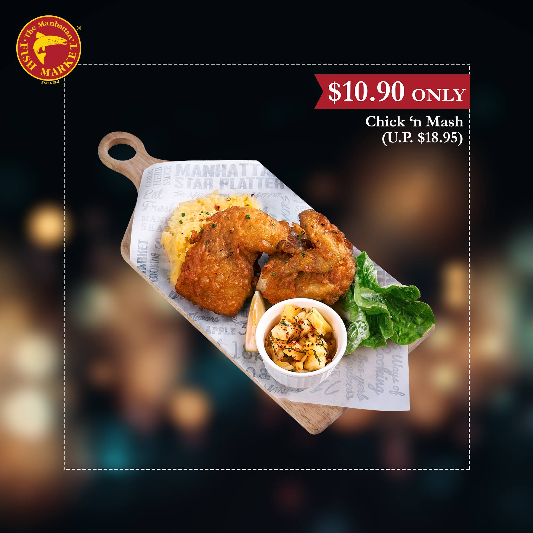 Flash these images to enjoy $9.90 & $10.90 deals at The Manhattan FISH MARKET. Valid from 23 Nov – 20 Dec 18 - 3