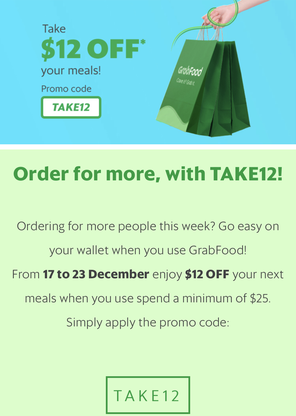 Use this GrabFood Promo Code to get $12 off your order (min. spend $25) from now till 23 December 2018 - 1