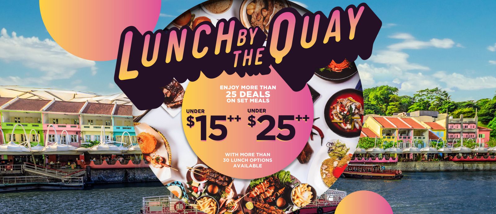 Lunch at Clarke Quay As They Offer More Than 25 Deals On Set Meals With