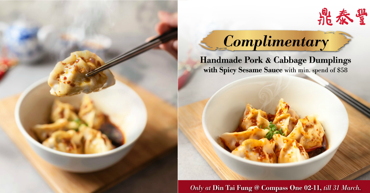 Flash this image at Din Tai Fung Compass One to get a free Handmade Pork & Cabbage Dumplings with Spicy Sesame Sauce