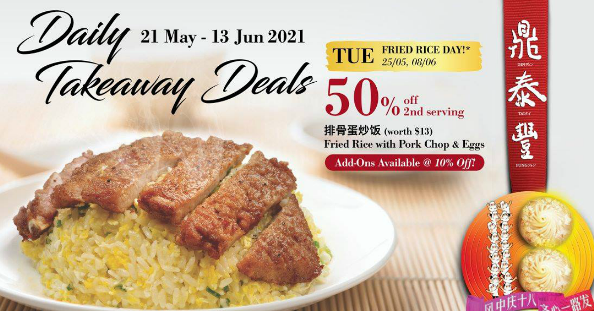 Din Tai Fung Offers Daily Takeaway Deals Including 50% Off 2nd Fried Rice With Pork Chop & Egg (21 May - 13 Jun 21)